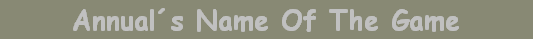 Annual�s Name Of The Game